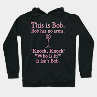 this is bob bob has no arms Hoodie